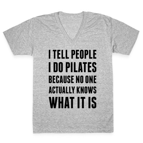 I Tell People I Do Pilates V-Neck Tee Shirt