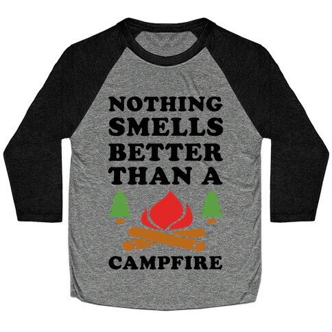 Nothing Smells Better Than A Campfire Baseball Tee