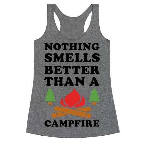 Nothing Smells Better Than A Campfire Racerback Tank Top