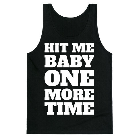 Hit Me Baby One More Time Tank Top