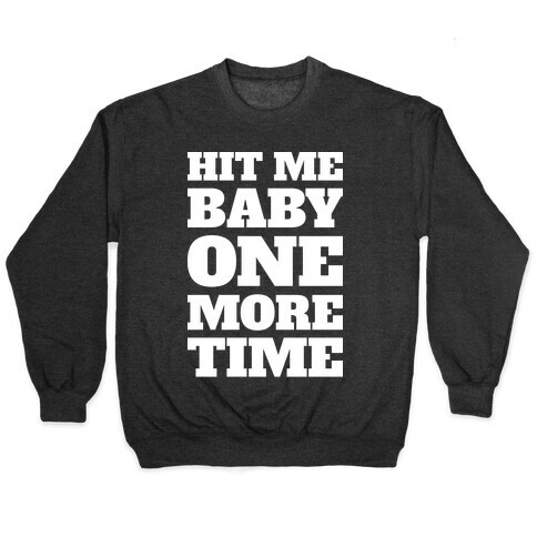Hit Me Baby One More Time Pullover