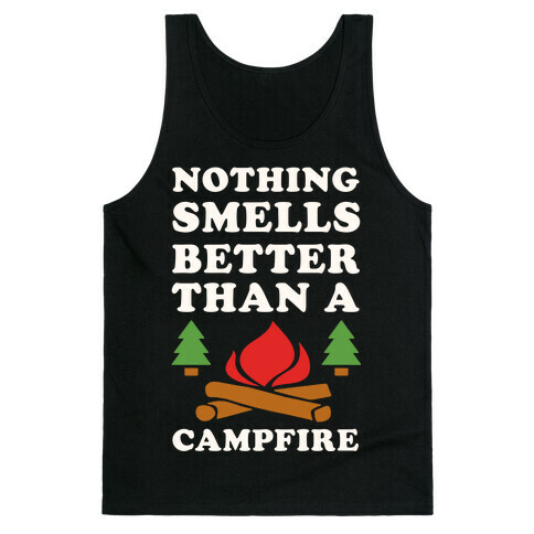 Nothing Smells Better Than A Campfire Tank Top