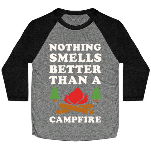 Nothing Smells Better Than A Campfire Baseball Tee