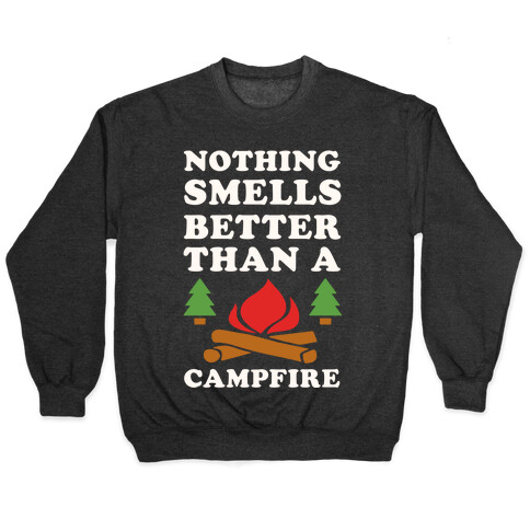 Nothing Smells Better Than A Campfire Pullover