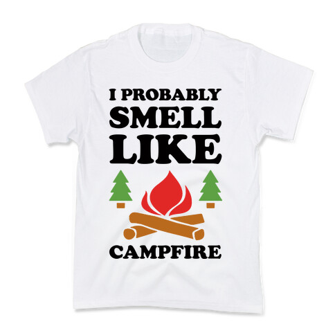 I Probably Smell Like Campfire Kids T-Shirt