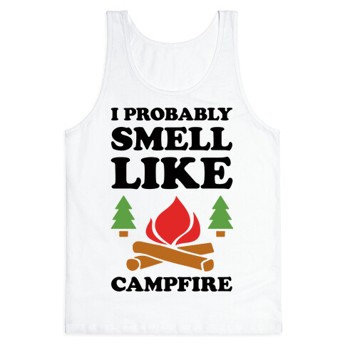 I Probably Smell Like Campfire Tank Top