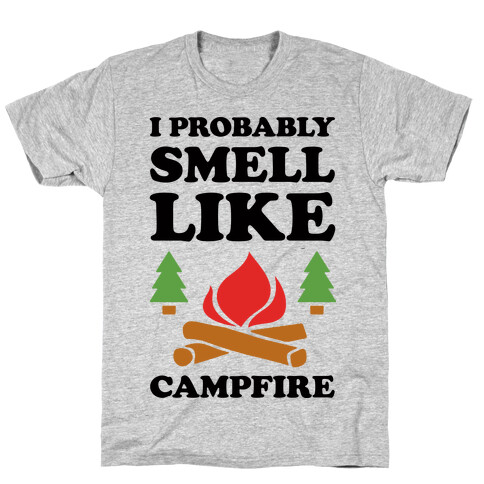 I Probably Smell Like Campfire T-Shirt