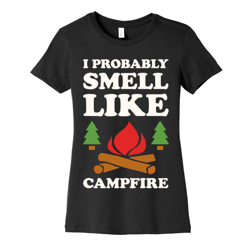 I Probably Smell Like A Campfire Womens T-Shirt