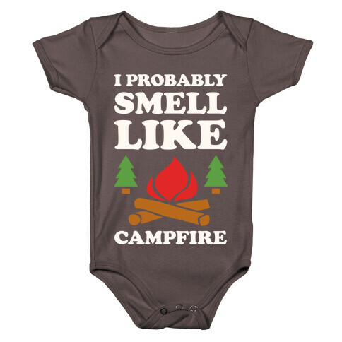 I Probably Smell Like A Campfire Baby One-Piece