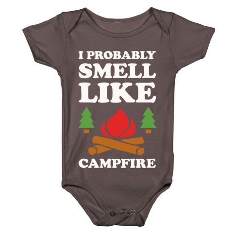 I Probably Smell Like A Campfire Baby One-Piece