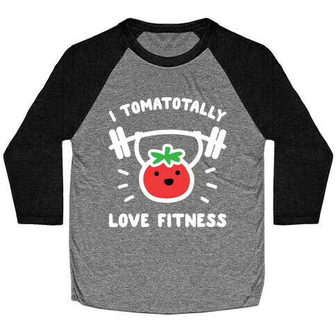 I Tomatotally Love Fitness Baseball Tee