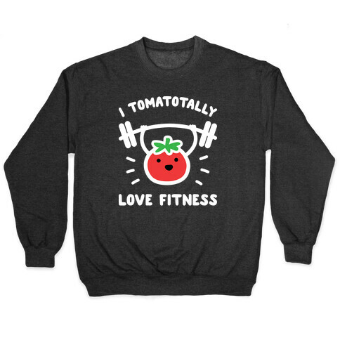 I Tomatotally Love Fitness Pullover