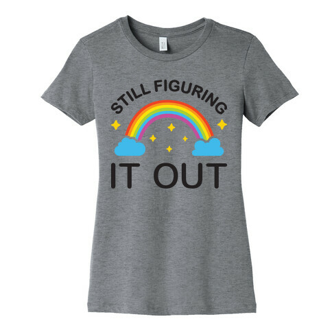 Still Figuring It Out Womens T-Shirt