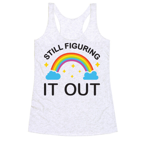 Still Figuring It Out Racerback Tank Top