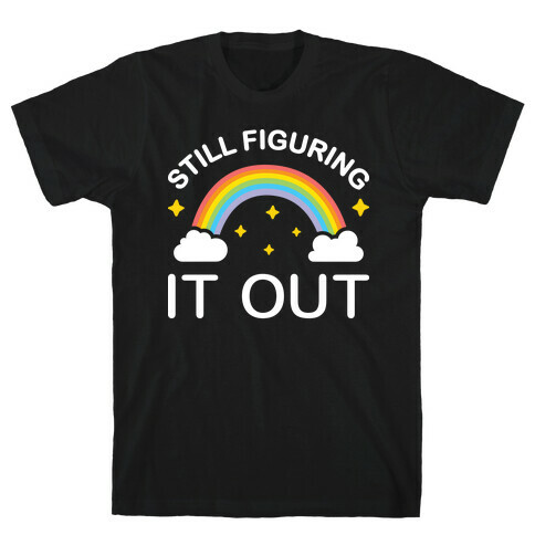 Still Figuring It Out T-Shirt