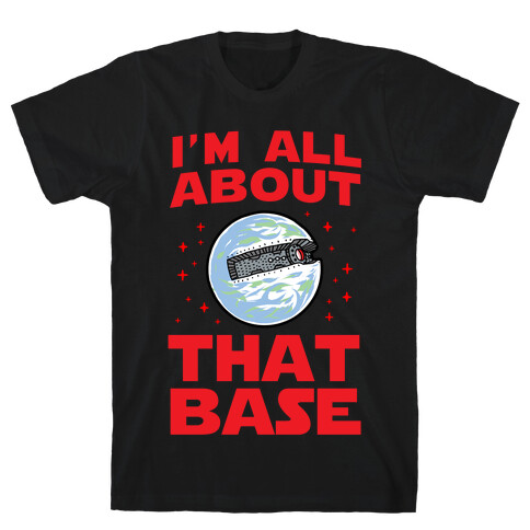 All About That Base (Starkiller Base) T-Shirt