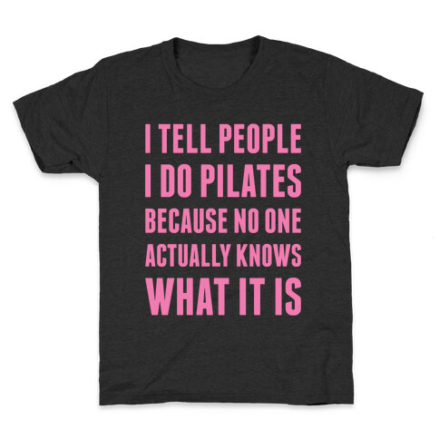 I Tell People I Do Pilates Kids T-Shirt
