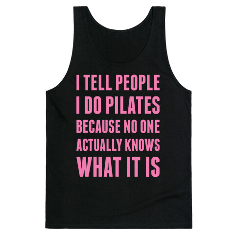 I Tell People I Do Pilates Tank Top