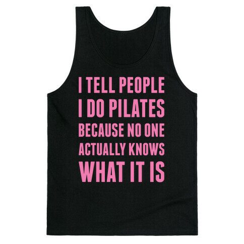 I Tell People I Do Pilates Tank Top