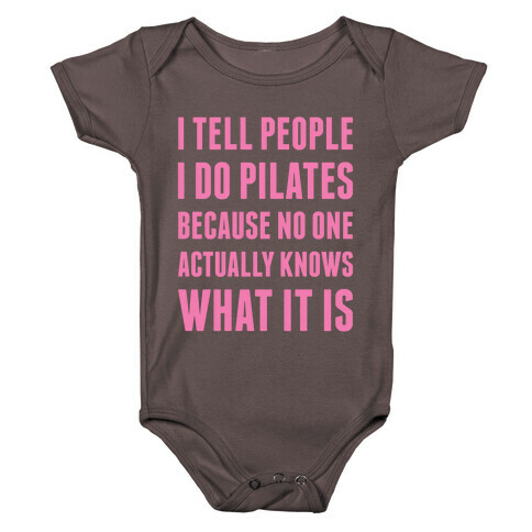 I Tell People I Do Pilates Baby One-Piece