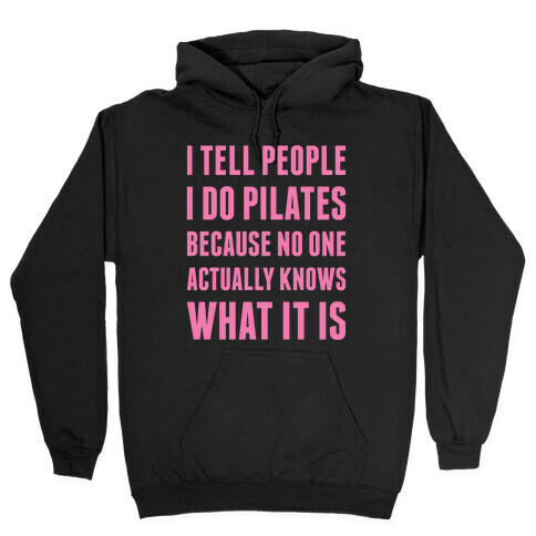 I Tell People I Do Pilates Hooded Sweatshirt