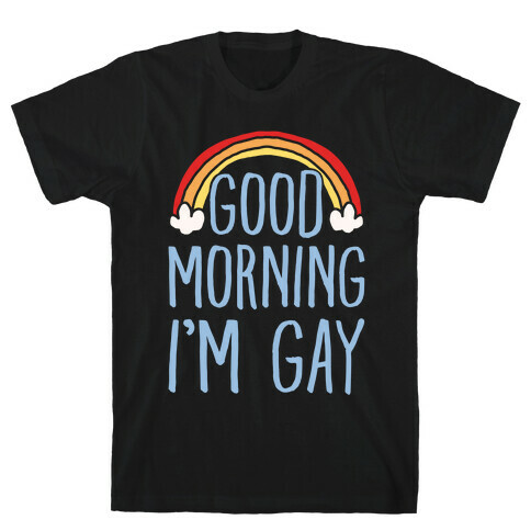 Good Morning I'm Gay White Font T-Shirt