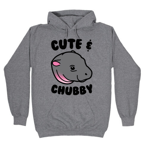 Cute & Chubby  Hooded Sweatshirt