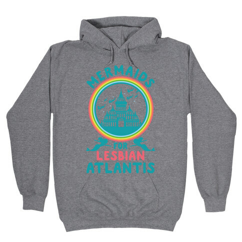 Mermaids For Lesbian Atlantis Hooded Sweatshirt