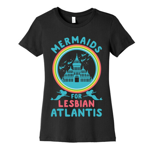 Mermaids For Lesbian Atlantis Womens T-Shirt