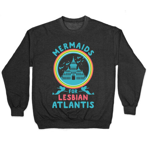Mermaids For Lesbian Atlantis Pullover