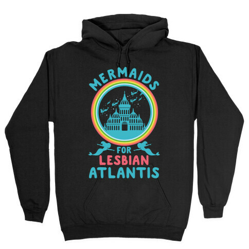 Mermaids For Lesbian Atlantis Hooded Sweatshirt