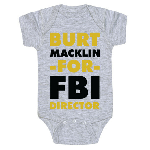 Burt Macklin for FBI Director Baby One-Piece