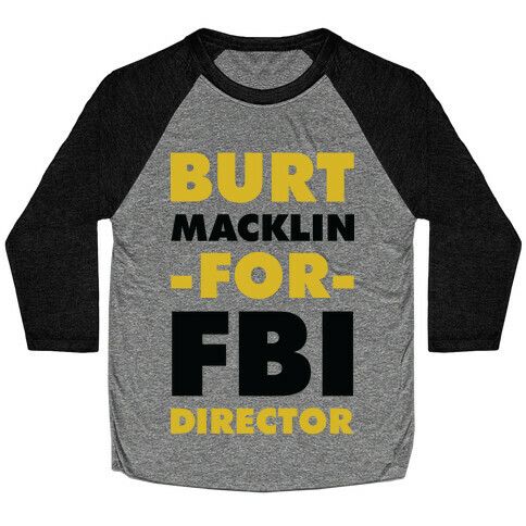 Burt Macklin for FBI Director Baseball Tee