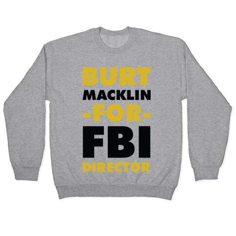 Burt Macklin for FBI Director Pullover