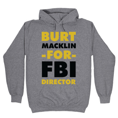 Burt Macklin for FBI Director Hooded Sweatshirt