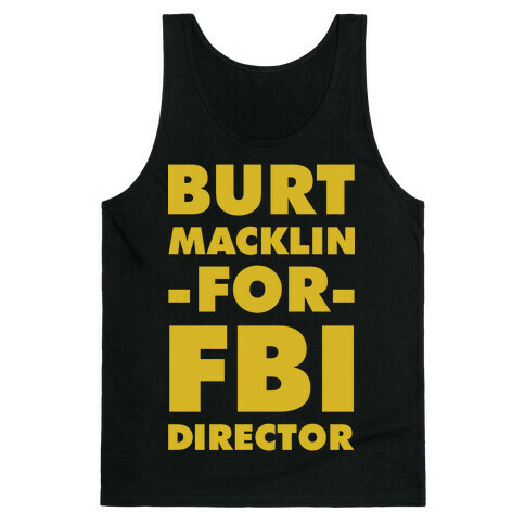 Burt Macklin for FBI Director Tank Top