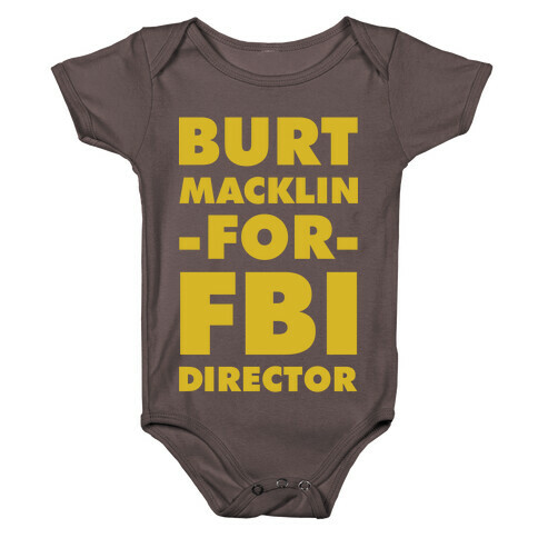 Burt Macklin for FBI Director Baby One-Piece