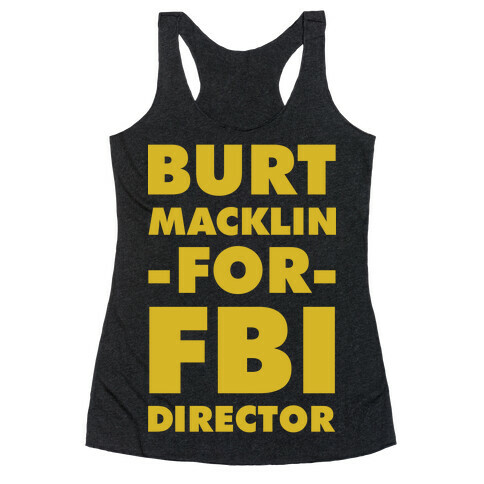 Burt Macklin for FBI Director Racerback Tank Top