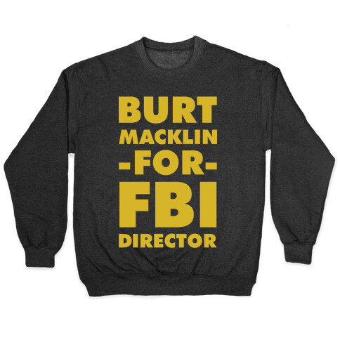 Burt Macklin for FBI Director Pullover