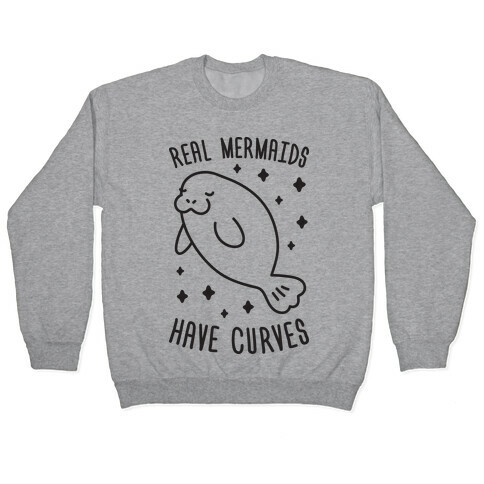 Real Mermaids Have Curves Pullover
