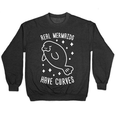 Real Mermaids Have Curves Pullover