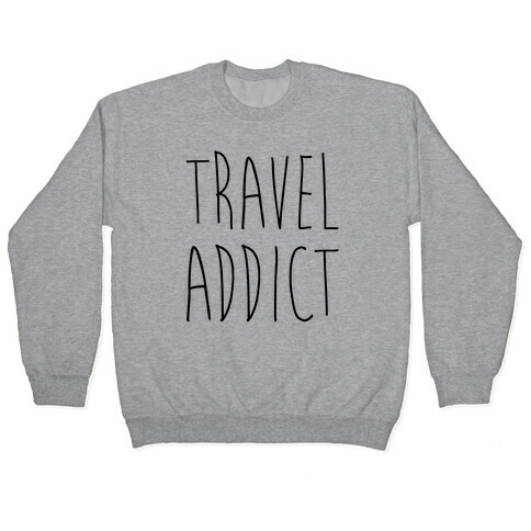 Travel Addict Pullover