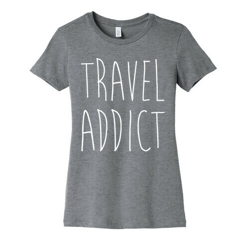 Travel Addict Womens T-Shirt