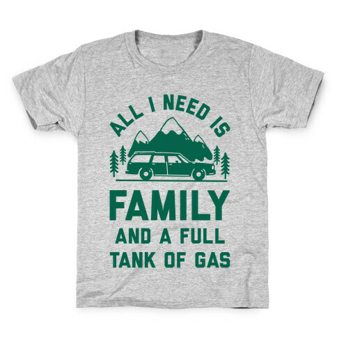 All I Need Is Family and a Full Tank of Gas Kids T-Shirt