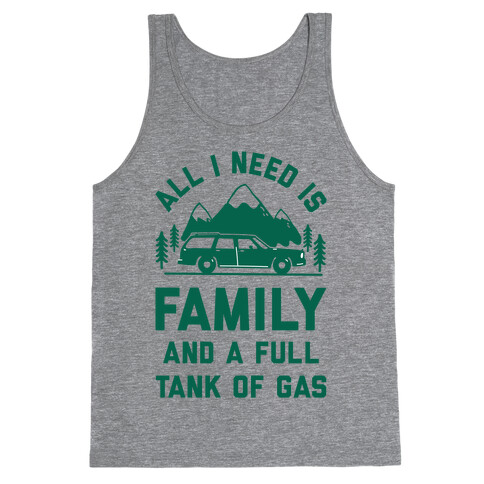 All I Need Is Family and a Full Tank of Gas Tank Top