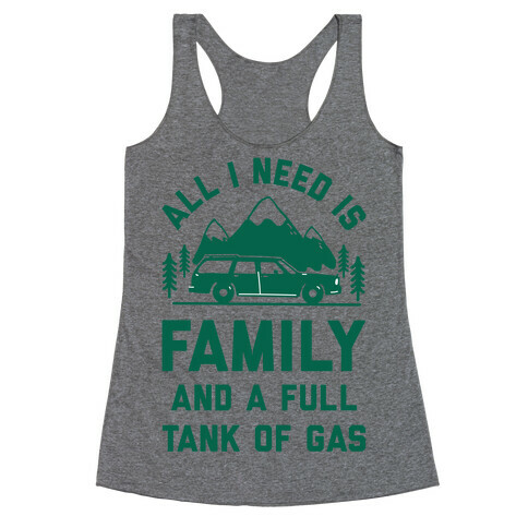All I Need Is Family and a Full Tank of Gas Racerback Tank Top