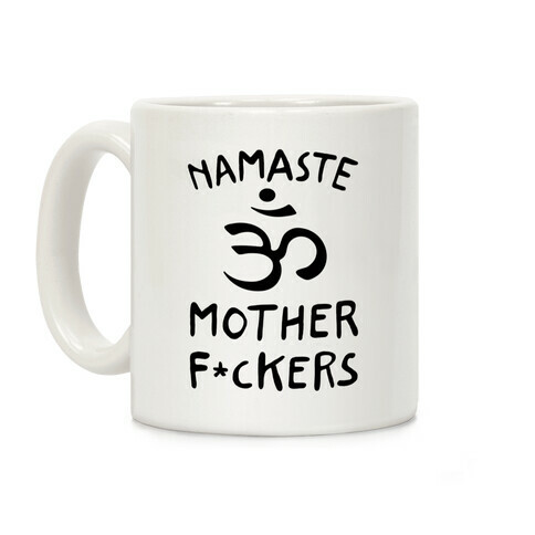 Namaste Mother F***ers Coffee Mug