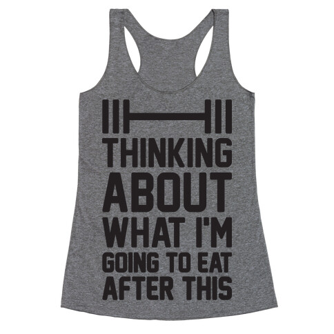 Thinking About What I'm Going To Eat After This Racerback Tank Top
