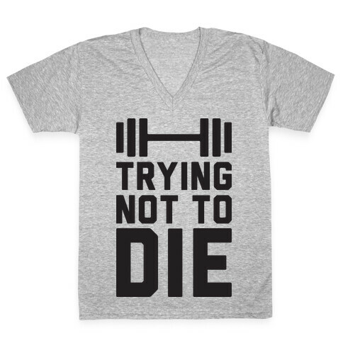 Trying Not To Die V-Neck Tee Shirt