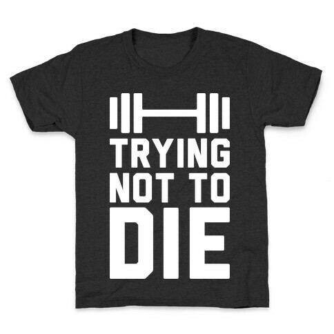 Trying Not To Die Kids T-Shirt